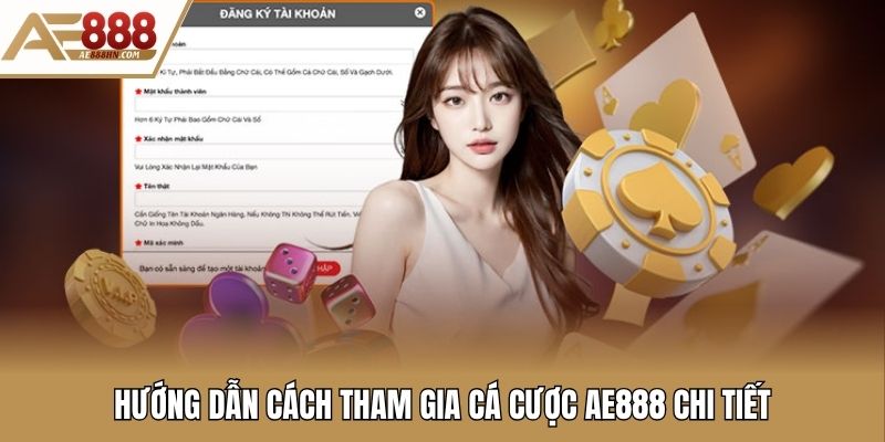 Hướng dẫn cách tham gia cá cược AE888 chi tiết
