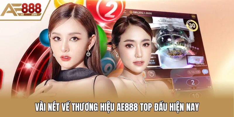 Vài nét về thương hiệu AE888 top đầu hiện nay