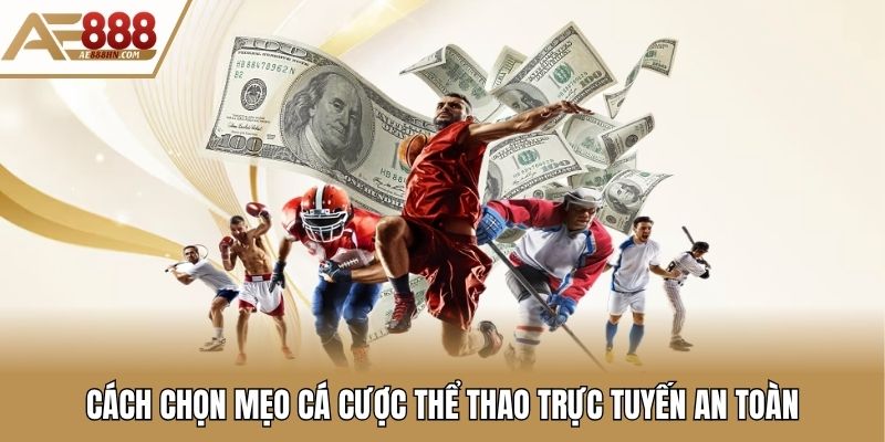 Cách Chọn Mẹo Cá Cược Thể Thao Trực Tuyến An Toàn