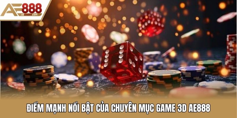 Điểm mạnh nổi bật của chuyên mục game 3D Ae888
